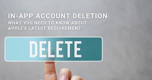 In-App Account Deletion: What You Need to Know